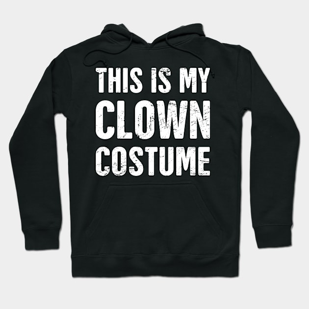 This Is My Clown Costume | Halloween Costume Hoodie by Wizardmode